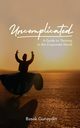 UNCOMPLICATED - A Guide to Thriving in the Corporate World, Gunaydin Basak