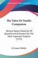 The Tutor Or Youth's Companion, M. Cooper Publisher