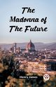 The Madonna Of The Future, James Henry