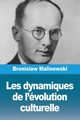 Les dynamiques de l'volution culturelle, Malinowski Bronislaw
