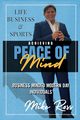 Achieving Peace of Mind in Life, Business, and Sports, Ross Mike