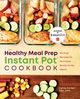The Healthy Meal Prep Instant Pot? Cookbook, Forrest MBA MPH Carrie
