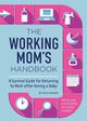 The Working Mom's Handbook, Alderfer Ali Velez