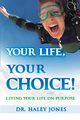 Your Life, Your Choice, Jones Haley