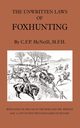 The Unwritten Laws of Foxhunting - With Notes on the Use of Horn and Whistle and a List of Five Thousand Names of Hounds (History of Hunting), McNeill M. F.