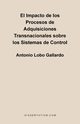 El Impacto de los Procesos de Adquisiciones Transnacionales Sobre los Sistemas de Control, Gallardo Antonio Lobo