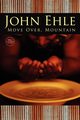 Move Over, Mountain, Ehle John