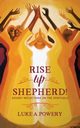 Rise Up, Shepherd, Powery Luke A.