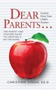 Dear Parents...Lessons from Your Child's Teacher, Singh Ed.D Christina