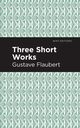Three Short Works, Flaubert Gustave