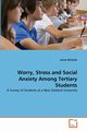 Worry, Stress and Social Anxiety Among Tertiary Students, Richards James