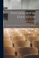 Psychology in Education; Designed as a Text-book, and for the Use of the General Reader, Roark Ruric Nevel