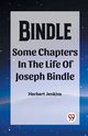 Bindle Some Chapters In The Life Of Joseph Bindle, Jenkins Herbert