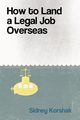 How to Land a Legal Job Overseas, Korshak Sidney