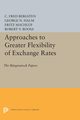Approaches to Greater Flexibility of Exchange Rates, Bergsten C. Fred