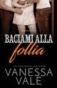 Baciami alla follia, Vale Vanessa