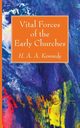 Vital Forces of the Early Churches, Kennedy H. A. A.