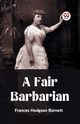 A Fair Barbarian, Burnett Frances Hodgson