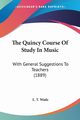 The Quincy Course Of Study In Music, Wade L. T.