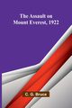 The Assault on Mount Everest, 1922, G. Bruce C.