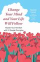 Change Your Mind and Your Life Will Follow, Casey Karen
