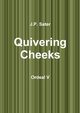 Quivering Cheeks, Sater J.P.