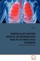 PARTICULATE MATTER EFFECTS ON RESPIRATORY HEALTH OF BRICK KILN WORKERS, Raza Ali