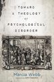 Toward a Theology of Psychological Disorder, Webb Marcia
