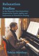 Relaxation Studies In The Muscular Discriminations Required For Touch, Agility And Expression In Pianoforte Playing, Matthay Tobias