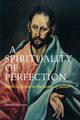 A Spirituality of Perfection, Hartin Patrick J.