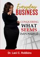 Everyday Business, Robbins Dr. Laci C.
