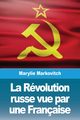 La Rvolution russe vue par une Franaise, Markovitch Marylie