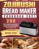 Zojirushi Bread Maker Cookbook 2021, Trent Randy