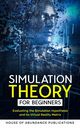 Simulation Theory for Beginners, House of Abundance Publications