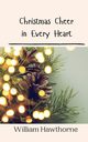 Christmas Cheer in Every Heart, Hawthorne William