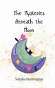 The Mysteries Beneath the Moon, Harrington Natalia