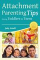 Attachment Parenting Tips Raising Toddlers to Teens, Arnall Judy L