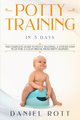 Potty Training in 5 Day, Daniel Rott