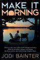 Make It Morning, Bainter Jodi