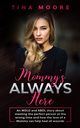 Mommy's Always Here, Moore Tina