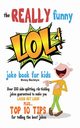 The REALLY Funny LOL! Joke Book For Kids, MacIntyre Mickey