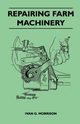 Repairing Farm Machinery, Morrison Ivan G.
