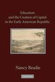 Education and the Creation of Capital in the Early American             Republic, Beadie Nancy