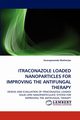 ITRACONAZOLE LOADED NANOPARTICLES FOR IMPROVING THE ANTIFUNGAL THERAPY, Mukherjee Swarupananda