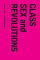 Class, Sex and Revolutions, 