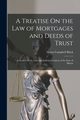 A Treatise On the Law of Mortgages and Deeds of Trust, Black Henry Campbell