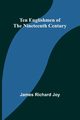 Ten Englishmen of the Nineteenth Century, Joy James Richard