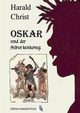 Oskar und der Schurkenknig, Christ Harald