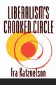 Liberalism's Crooked Circle, Katznelson Ira
