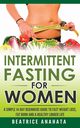 Intermittent Fasting for Women, Anahata Beatrice